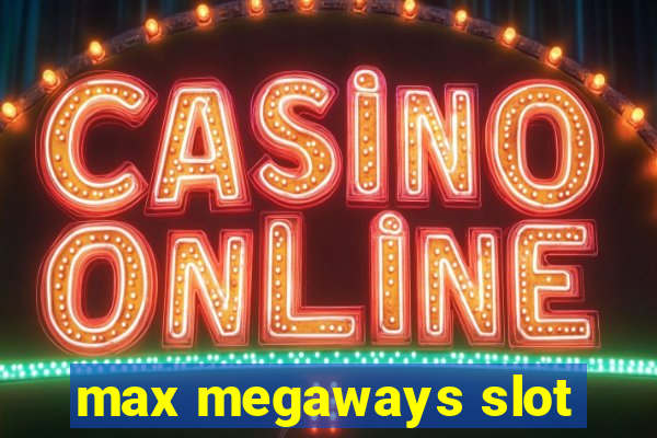 max megaways slot