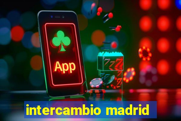 intercambio madrid