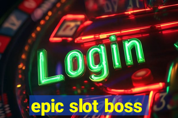 epic slot boss