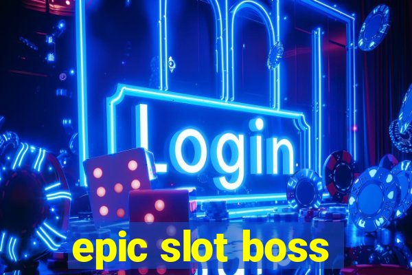 epic slot boss