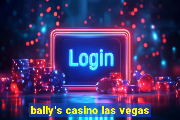 bally's casino las vegas