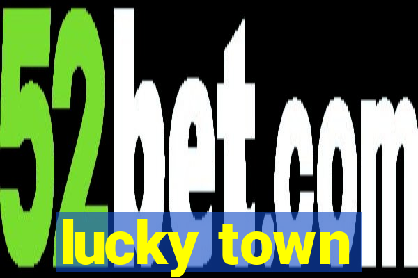 lucky town