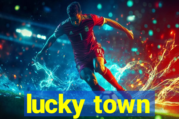 lucky town