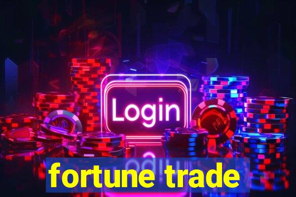 fortune trade