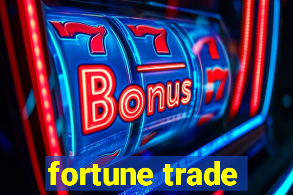 fortune trade