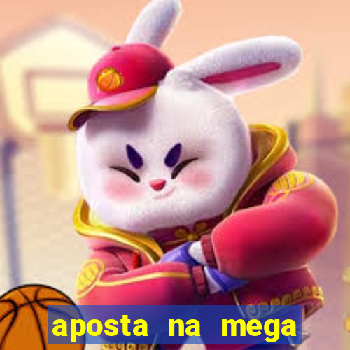 aposta na mega sena online