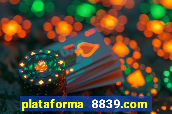 plataforma 8839.com é confiável