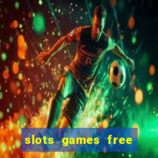 slots games free win real money online