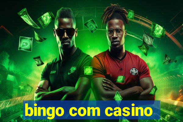 bingo com casino