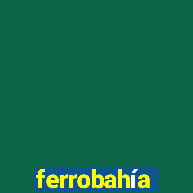 ferrobahía