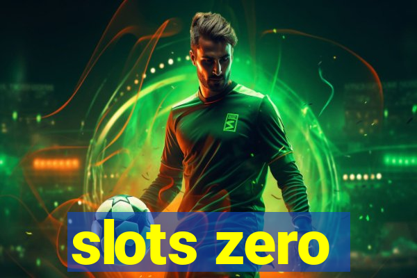 slots zero