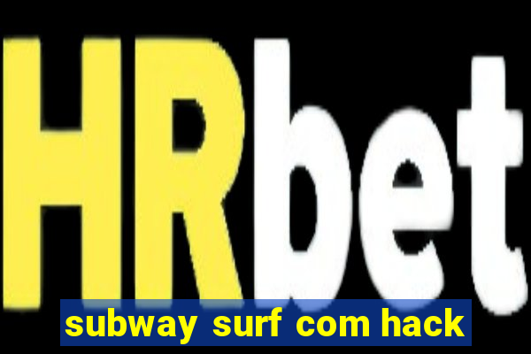 subway surf com hack