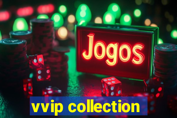 vvip collection