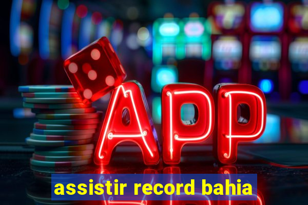 assistir record bahia