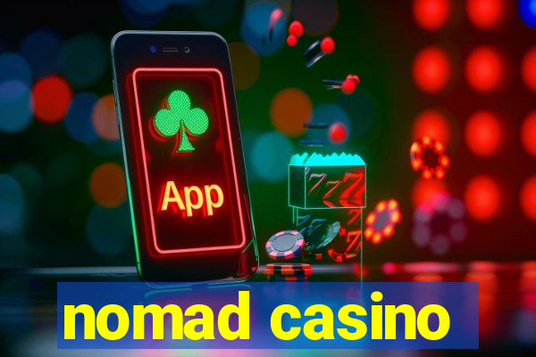 nomad casino