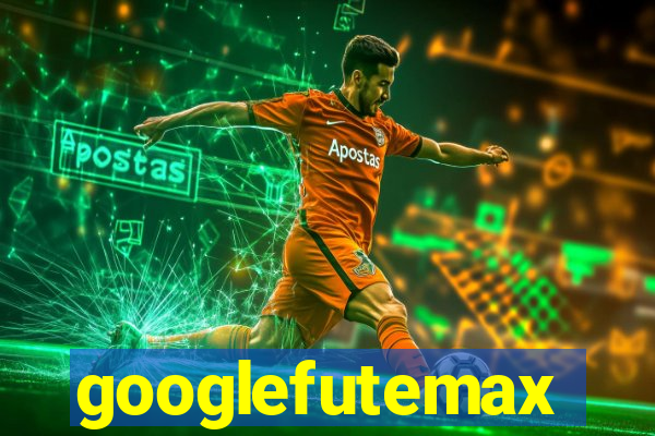 googlefutemax