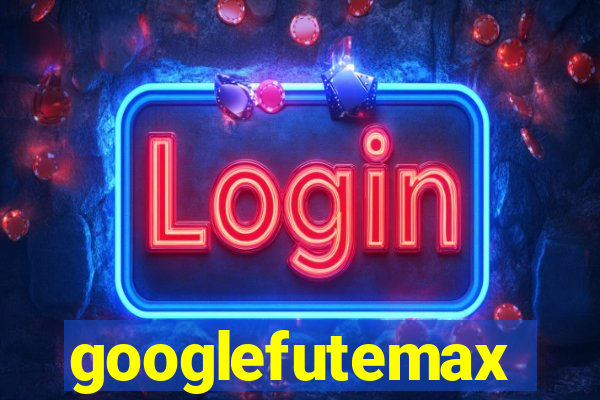 googlefutemax