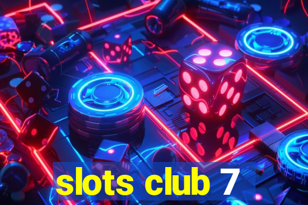 slots club 7