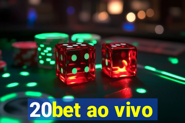 20bet ao vivo