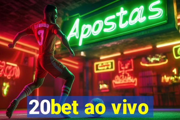 20bet ao vivo