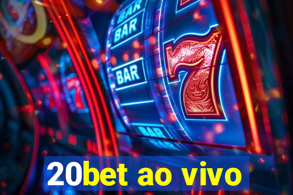 20bet ao vivo