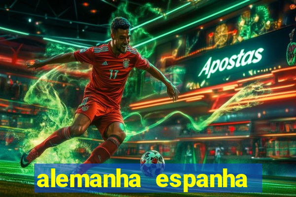 alemanha espanha onde assistir