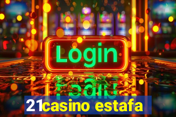 21casino estafa