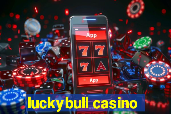 luckybull casino