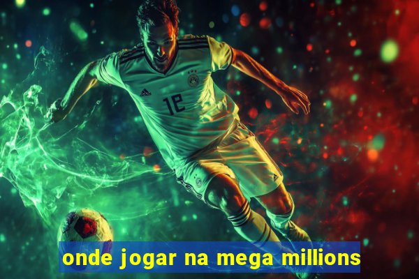 onde jogar na mega millions