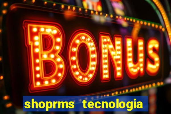 shoprms tecnologia e serviços ltda jogos