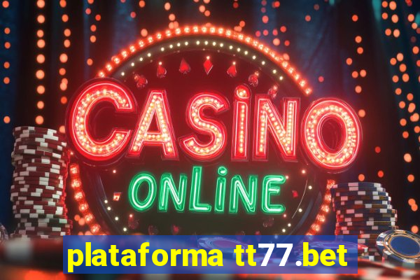 plataforma tt77.bet