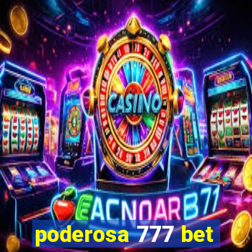 poderosa 777 bet