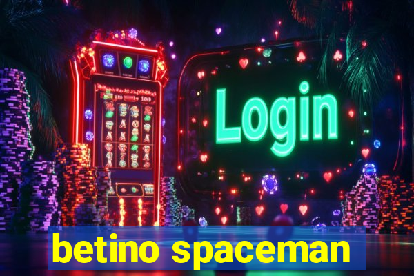 betino spaceman