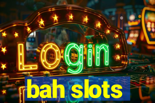 bah slots