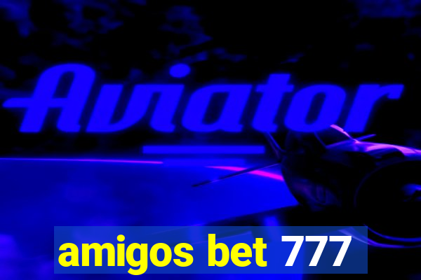 amigos bet 777