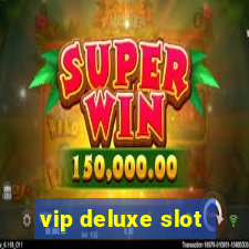 vip deluxe slot