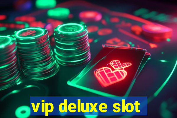 vip deluxe slot