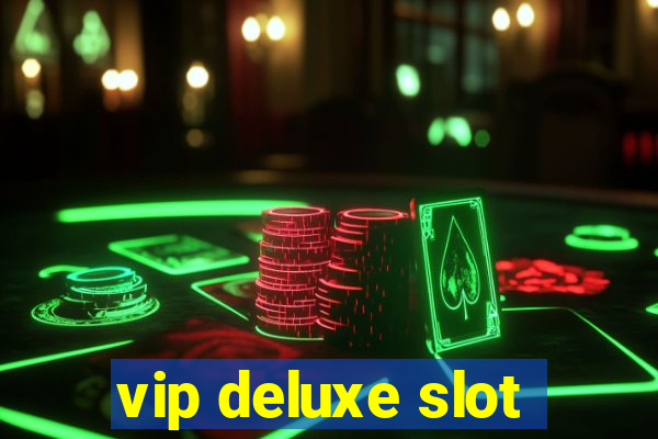 vip deluxe slot