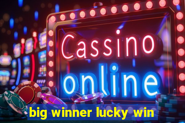 big winner lucky win