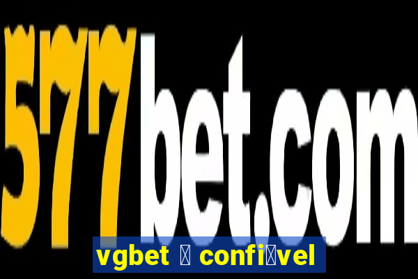 vgbet 茅 confi谩vel