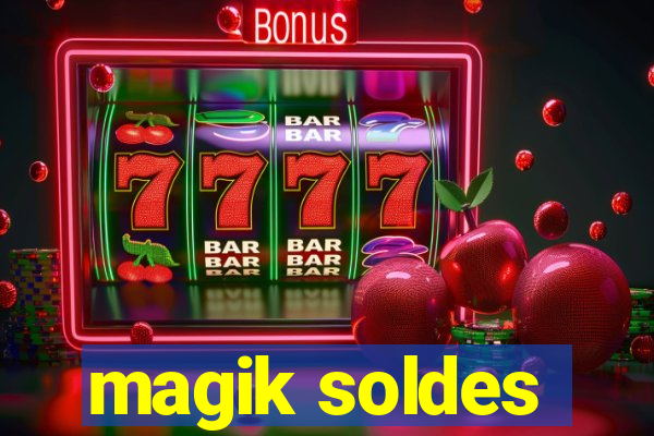 magik soldes