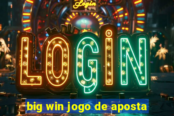 big win jogo de aposta