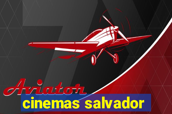 cinemas salvador