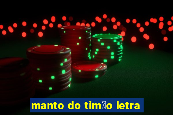 manto do tim茫o letra