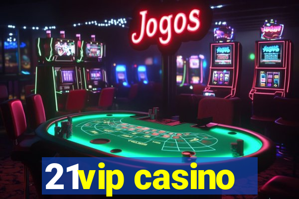 21vip casino