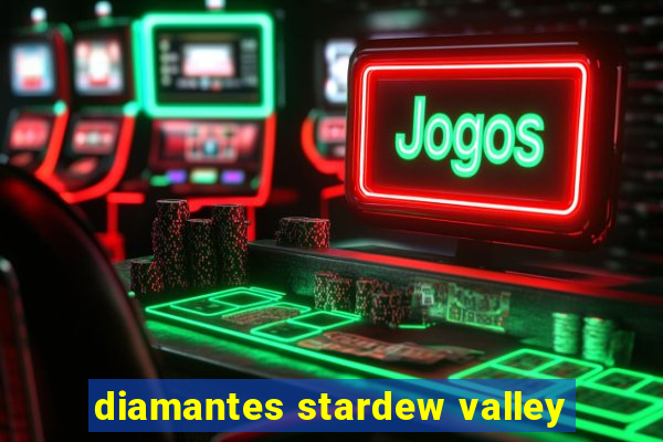 diamantes stardew valley