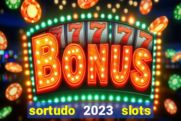 sortudo 2023 slots paga mesmo