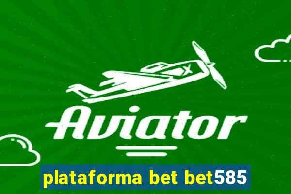 plataforma bet bet585