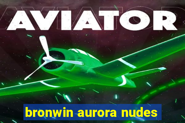 bronwin aurora nudes