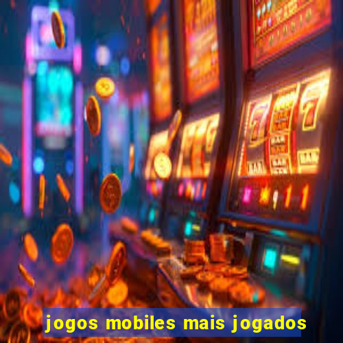 jogos mobiles mais jogados